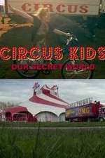 Watch Circus Kids: Our Secret World Xmovies8
