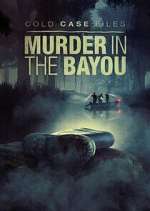 Watch Cold Case Files: Murder in the Bayou Xmovies8