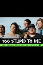 Watch Too Stupid to Die Xmovies8