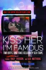 Watch Kiss Her Im Famous Xmovies8