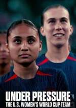 Watch Under Pressure: The U.S. Women's World Cup Team Xmovies8