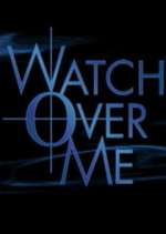 Watch Watch Over Me Xmovies8