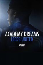 Watch Academy Dreams: Leeds United Xmovies8