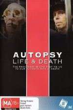Watch Autopsy: Life and Death Xmovies8