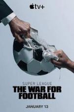 Watch Super League: The War for Football Xmovies8