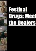 Watch Festival Drugs: Meet the Dealers Xmovies8