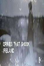 Watch Crimes That Shook Ireland Xmovies8