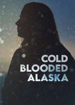 Watch Cold Blooded Alaska Xmovies8