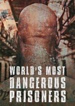 Watch World's Most Dangerous Prisoners Xmovies8