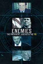 Watch Enemies: The President, Justice & The FBI Xmovies8