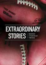Watch Extraordinary Stories Behind Everyday Things Xmovies8