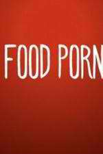 Watch Food Porn Xmovies8
