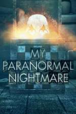 Watch My Paranormal Nightmare Xmovies8