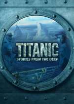Watch Titanic: Stories from the Deep Xmovies8