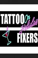 Watch Tattoo Fixers on Holiday Xmovies8
