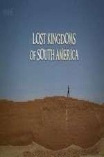 Watch Lost Kingdoms of South America Xmovies8