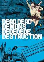 Watch Dead Dead Demons Dededede Destruction Xmovies8