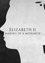 Watch Elizabeth II: Making of a Monarch Xmovies8
