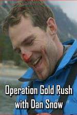 Watch Operation Gold Rush with Dan Snow Xmovies8