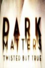 Watch Dark Matters Twisted But True Xmovies8