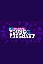 Watch Teen Mom: Young + Pregnant Xmovies8