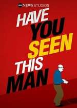 Watch Have You Seen This Man? Xmovies8