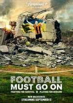 Watch Football Must Go On Xmovies8