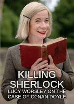 Watch Killing Sherlock: Lucy Worsley on the Case of Conan Doyle Xmovies8