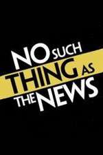 Watch No Such Thing as the News Xmovies8