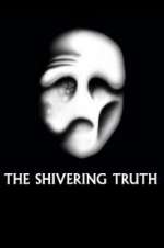 Watch The Shivering Truth Xmovies8