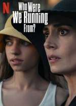 Watch Who Were We Running From? Xmovies8