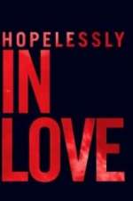 Watch Hopelessly in Love Xmovies8