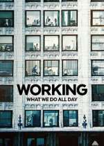 Watch Working: What We Do All Day Xmovies8