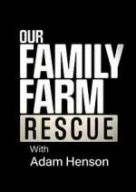 Watch Our Family Farm Rescue with Adam Henson Xmovies8