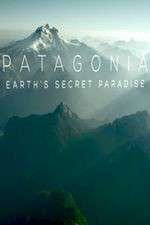 Watch Patagonia Earths Secret Paradise Xmovies8