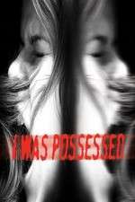 Watch I Was Possessed Xmovies8