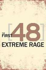 Watch The First 48: Extreme Rage Xmovies8