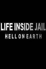 Watch Life Inside Jail: Hell on Earth Xmovies8
