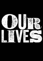 Watch Our Lives Xmovies8
