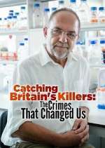 Watch Catching Britain's Killers: The Crimes That Changed Us Xmovies8