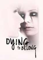 Watch Dying to Belong Xmovies8
