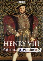 Watch Henry VIII Patron or Plunderer Xmovies8