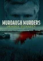 Watch Murdaugh Murders: Deadly Dynasty Xmovies8