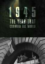 Watch 1945: The Year That Changed the World Xmovies8