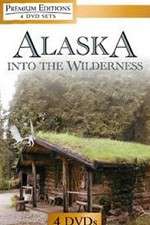 Watch Alaska Into the Wilderness Xmovies8