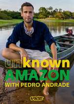 Watch Unknown Amazon with Pedro Andrade Xmovies8