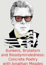 Watch Bunkers, Brutalism and Bloodymindedness: Concrete Poetry with Jonathan Meades Xmovies8