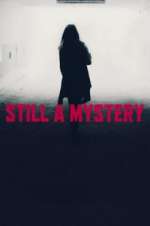 Watch Still A Mystery Xmovies8