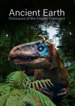 Watch Ancient Earth: Dinosaurs of the Frozen Continent Xmovies8