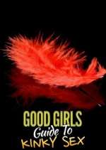 Watch Good Girls' Guide to Kinky Sex Xmovies8